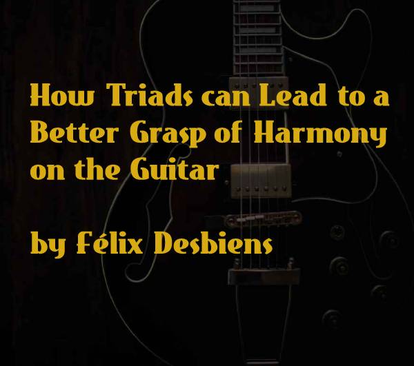How triads can lead to a better grasp of harmony on the guitar