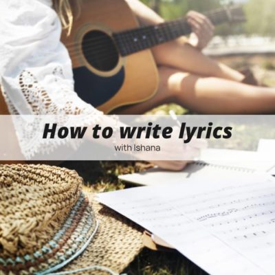 How to write lyrics with Ishana